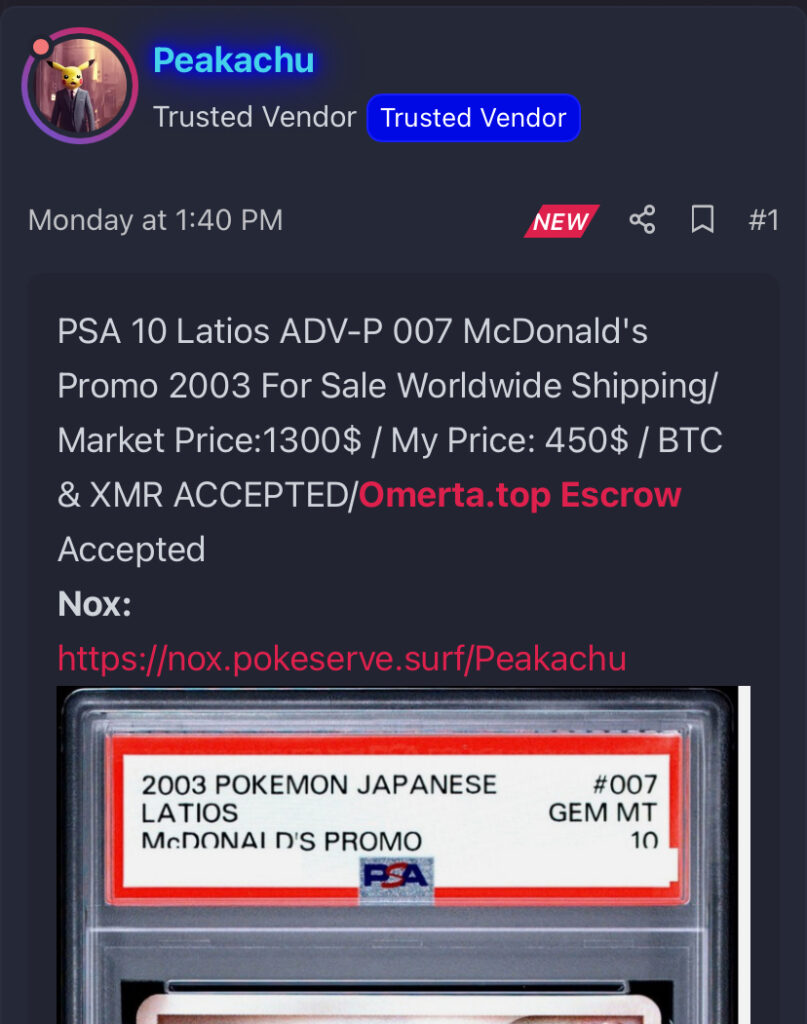 Marketplace thread Carded Pokémon cards on Omerta Forums(https://omerta.top/index.php?threads/psa-10-pokemon-cards-for-sale-worldwide-shipping-market-price-50-btc-xmr-accepted-escrow-accepted.2784/)
